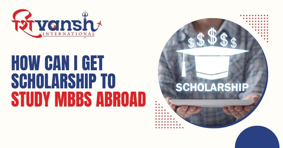 How can I get Scholarship to Study MBBS Abroad